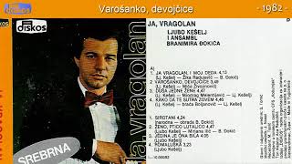 Video thumbnail of "Ljubo Keselj - Varosanko, devojcice - (Audio 1982)"