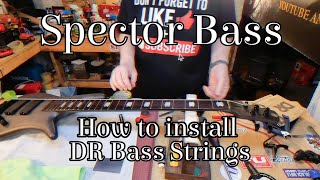 Spector Bass &amp; How To Install DR Hi Beam Bass Strings EP455