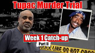 Tupac Shakur Murder Trial - Week 1 Catchup (Part II)