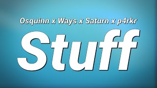 Osquinn X Ways X Saturn X P4Rkr - Stuff Lyrics