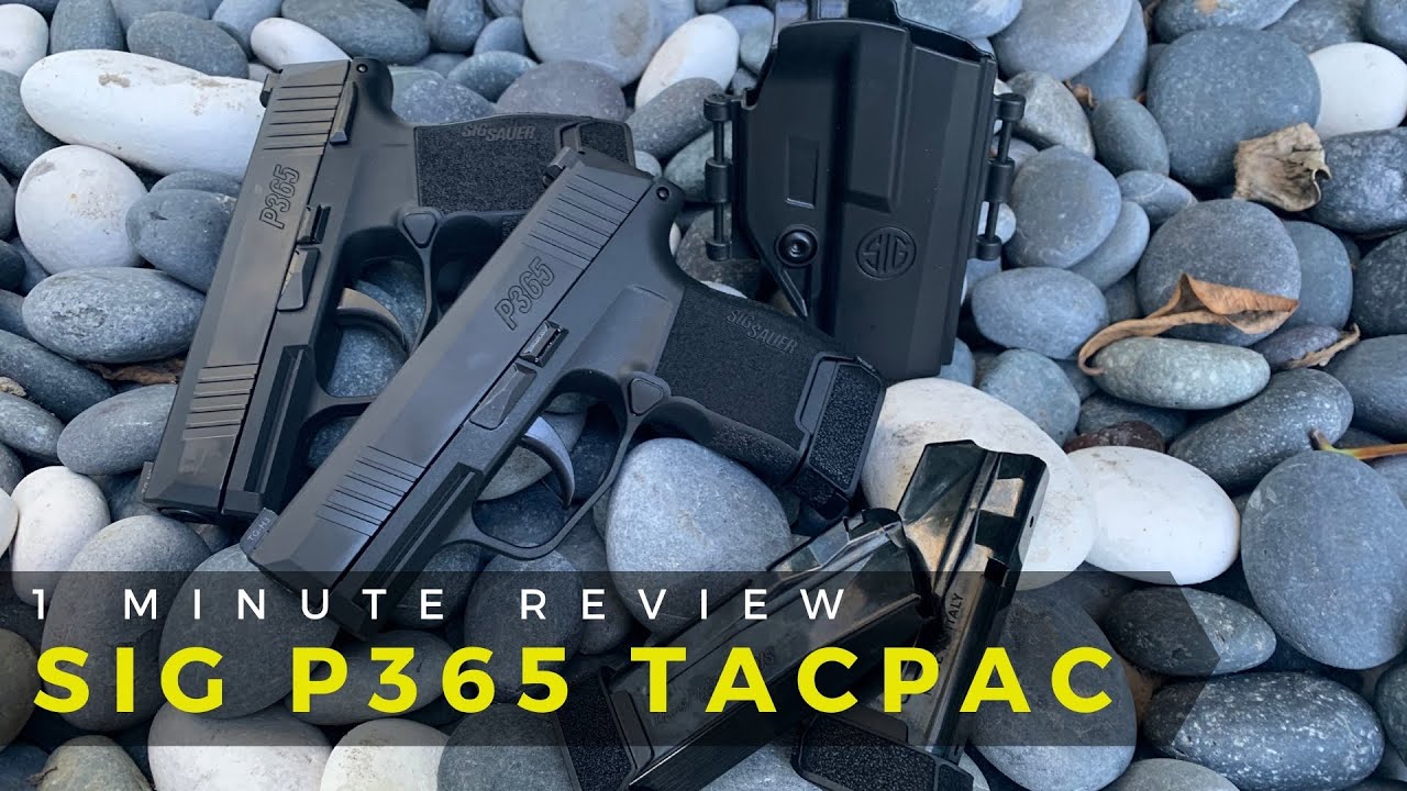 1 Minute Review Sig Sauer P365 Tacpac YouTube