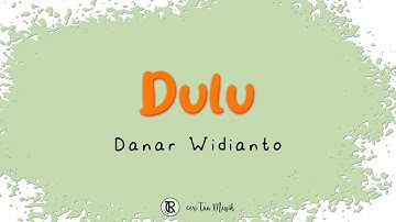 Dulu - Danar Widianto (Lirik Lagu Indonesia)  -  Lagu Viral X Factor Indonesia 2021