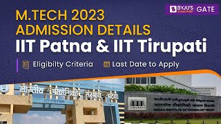 IIT Patna & IIT Tirupati MTech Admission 2023 | MTech Admission in IITs with Low GATE Score