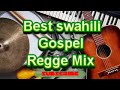 Best Swahili Gospel Reggae Mix