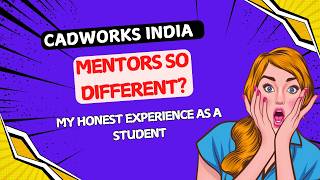 What Makes CADWORKS India Mentors So Different | My Honest Experience as a Student