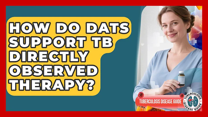 How Do DATs Support TB Directly Observed Therapy? - Tuberculosis Disease Guide