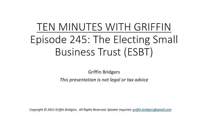 Ten Minutes with Griffin, Episode 245: The Electing Small Business Trust (ESBT)