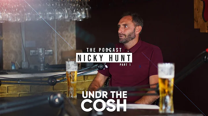 Nicky Hunt Part 1 / Undr The Cosh Podcast / Series...