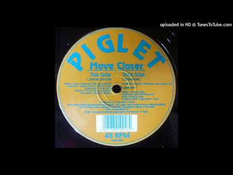 Piglet — Piglet - Move Closer (Timberine Mix)
