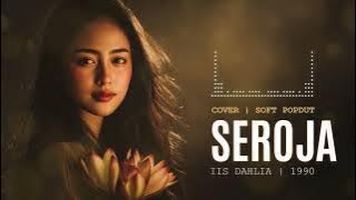 Seroja – Iis Dahlia | Cover by Pop Dangdut Cover Versi Soft Popdut | Lembut, Syahdu & Penuh Rasa