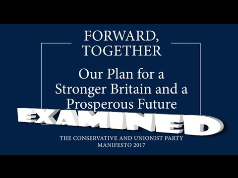 Conservative Party Manifesto Examined 2017 General Election - YouTube