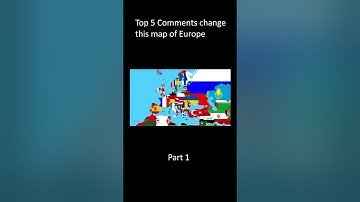Top 5 Comments change the map of Europe  Part 1
