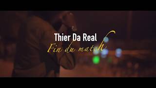 Thier Da Real - Fin Du Match