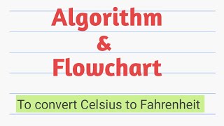 Algorithm and Flowchart to convert Celcius to Fahrenheit ||Algorithm ||Flowchart