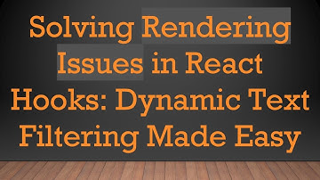 Solving Rendering Issues in React Hooks: Dynamic Text Filtering Made Easy