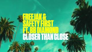 Freejak & Safety First feat. BB Diamond - Closer Than Close (Out Now) Resimi