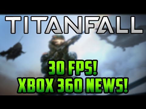 Titanfall Xbox 360 News! - Frame Rate + More! - Titanfall Xbox 360 News! - Frame Rate + More!
