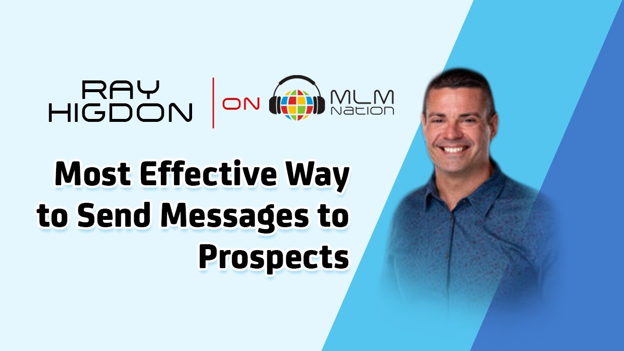 Most Effective Way to Send Messages to Prospects by Ray Higdon