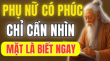 Cổ Nhân Dạy - 10 Nét Tướng Phụ Nữ Có Phúc Ai Nhìn Cũng Thấy Ngay | Triết Lý Cuộc Sống