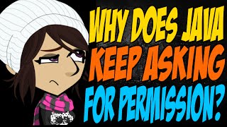 Why Does Java Keep Asking for Permission?