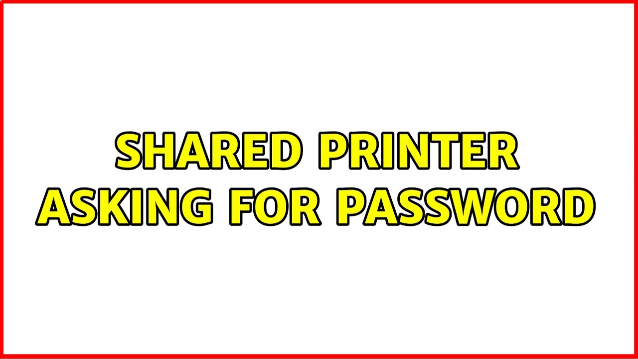 Shared Printer Asking For Password YouTube