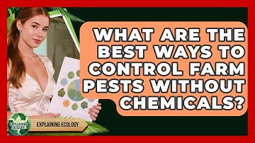 What Are The Best Ways To Control Farm Pests Without Chemicals? - Explaining Ecology