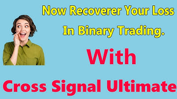 Now Recover Your Loss In Binary Trading - With Cross Signal Ultimate