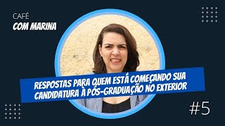 Exclusivo! Para quem está começando sua candidatura à pós-graduação no exterior - Café com Marina #5