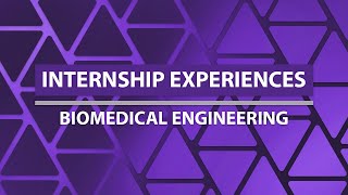 Biomedical Engineering Internship Experiences