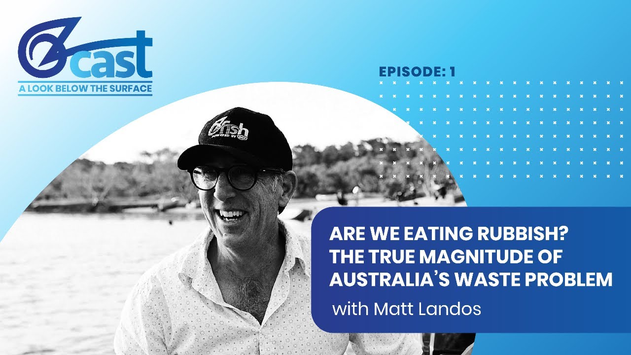 OZCAST EP 1: Are we eating rubbish? with Dr Matt Landos.