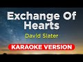 EXCHANGE OF HEARTS - David Slater (HQ KARAOKE VERSION with lyrics)