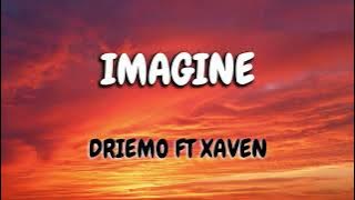Driemo_Imagine ft Xaven (Mzaliwa album) Lyrics