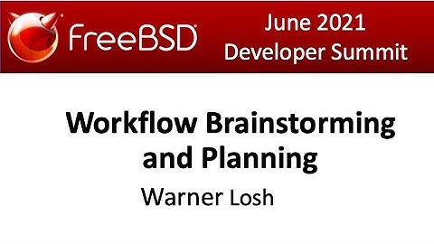 June 2021 FreeBSD Developer Summit: Workflow Brainstorming and Planning