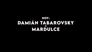 Damián Tabarovsky - Mardulce - Editorxs Tomando Vermú a Pie