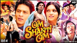 Om Shanti Om Full Movie HD Hindi | Shah Rukh Khan Superhit Bollywood Film 2025