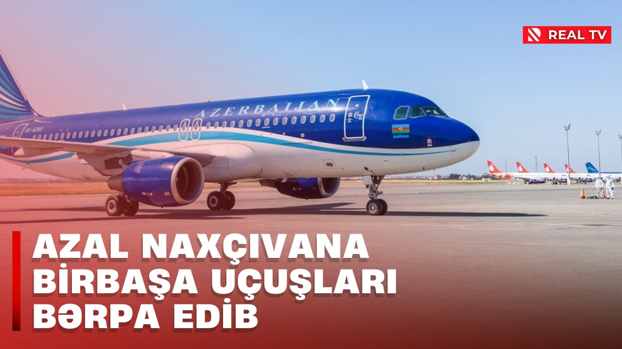 AZAL Naxçıvana birbaşa uçuşları bərpa edib