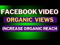 How to facebook video views organic | facebook organic reach| how to get more facebook video views