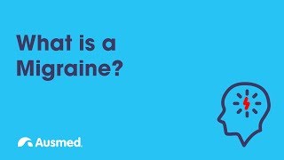 What is a Migraine? | Ausmed Explains...