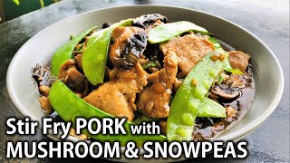 How To Cook Stir Fry Pork with Mushroom and Snow peas | Better than the Restaurant Recipe