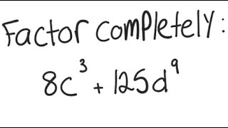 Factoring: Factor completely 8c^8 + 125d^9
