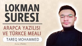 Lokman suresi anlamı dinle Tareq Mohammed (Lokman suresi arapça yazılışı okunuşu ve meali)