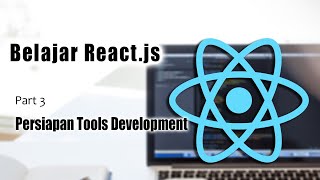 Tutorial React.js Part-3 : Install Tools untuk Development React.js