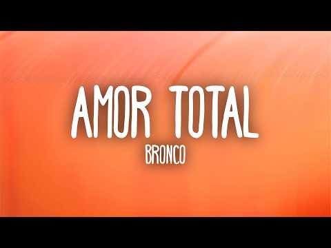 Bronco - Total Love (Lyrics)