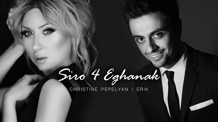 Christine Pepelyan feat. Erik – Siro 4 Eghanak (Audio) // 2017