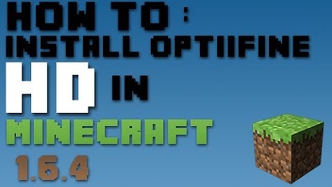 How To install Optifine HD in Minecraft 1.6.4