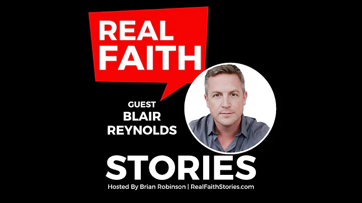 Real Faith Stories #33 - Blair Reynolds - What's T...