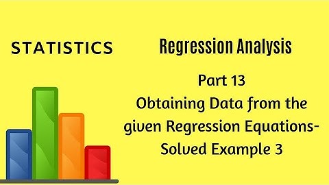 Regression Analysis - Part 13 - Obtain Data From Regression Equations - Example 3 -  Statistics