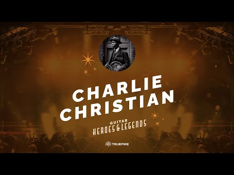 🎸 Charlie Christian - Free Guitar Lesson - Guitar Heroes and Legends - TrueFire