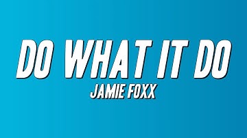 Thumbnail of Jamie Foxx - Do What It Do (Lyrics)