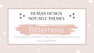 Famous What does Bitterness mean for a Projector?  #HumanDesign #Projector Not-Self theme Profile